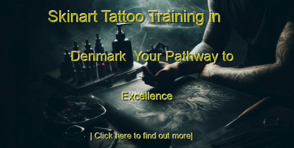 Skinart Tattoo Training in Denmark | Your Pathway to Excellence-Denmark