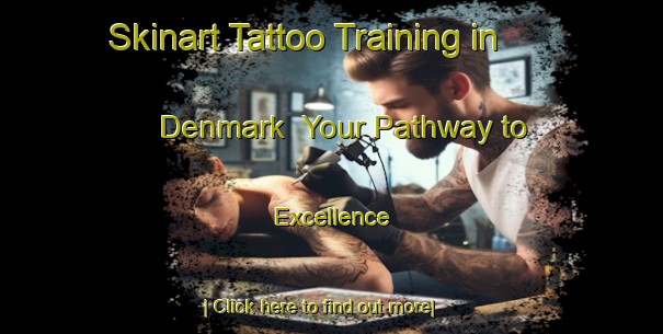 Skinart Tattoo Training in Denmark | Your Pathway to Excellence-Denmark